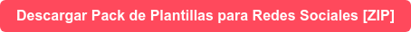 Descargar Pack de Plantillas para Redes Sociales [ZIP]