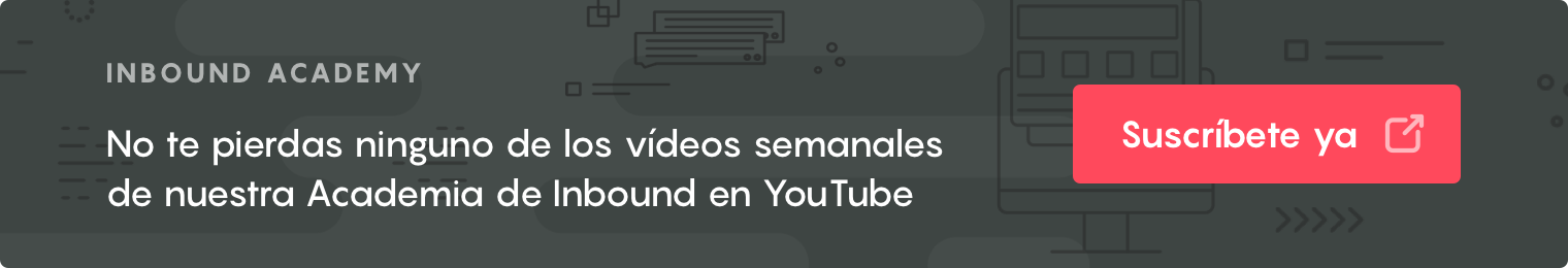 Haz clic y suscríbete a nuestra Academia de Inbound en YouTube
